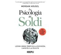 La psicologia dei soldi - [Casa Editrice Libraria Ulrico Hoepli]