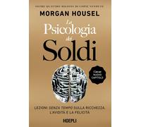 La psicologia dei soldi Lezioni senza tempo sulla ricchezza l avidità e la