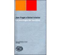 La psicologia del bambino - Piaget Jean, Inhelder Bärbel
