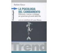 La psicologia del cambiamento. Riflessioni, risorse e strategie per governare gli eventi della vita