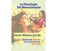 La psicología del merecimiento: El arte de merecer las cosas buenas de la vida