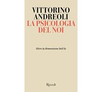 La psicologia del noi. Oltre la dimensione dell'Io