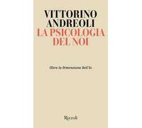 La psicologia del noi. Oltre la dimensione dell'Io