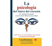 La psicología del Sutra del corazón: La ciencia de la mente en un texto de 260 caracteres chinos