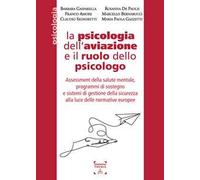 La psicologia dell’aviazione e il ruolo dello psicologo. Assessment della salute mentale, programmi di sostegno e sistemi di gestione della sicurezza alla luce delle normative europee