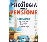 La Psicologia della Pensione: Chi sono quando smetto di lavorare