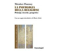 La psicologia della religione. Principi, ricerche, prospettive