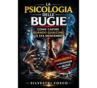 LA PSICOLOGIA DELLE BUGIE: Come capire quando qualcuno ti sta mentendo