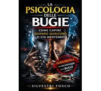 LA PSICOLOGIA DELLE BUGIE: Come capire quando qualcuno ti sta mentendo - S...