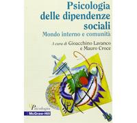 La psicologia delle dipendenze sociali. Mondo interno e comunità
