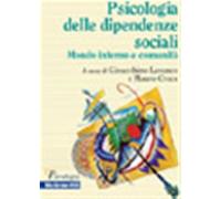 La psicologia delle dipendenze sociali. Mondo interno e comunità - Lavanco...