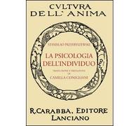 La psicologia dell'individuo - [Casa Editrice Rocco Carabba]