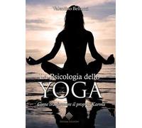 La psicologia dello yoga. Come trasformare il proprio karma