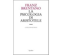La psicologia di Aristotele. Con particolare riguardo alla sua dottrina de...