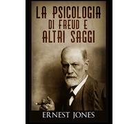 La psicologia di Freud e altri saggi