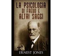 La psicologia di Freud e altri saggi
