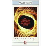 La psicologia dinamica dei gruppi clinici. Teorie e tecniche