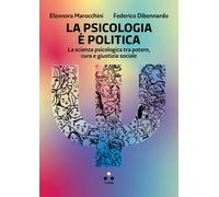 La psicologia è politica. La scienza psicologica tra potere, cura e giustizia so