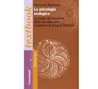 La psicologia ecologica. Lo studio dei fenomeni della vita attraverso il pensiero di Gregory Bateson
