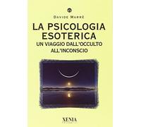 La psicologia esoterica – Un viaggio dall'occulto all'inconscio