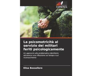La psicomotricità al servizio dei militari feriti psicologicamente: Un approccio alla problematica identitaria attraverso una riflessione sul tempo e sul riconoscimento