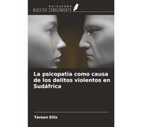La psicopatía como causa de los delitos violentos en Sudáfrica