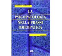 La psicopatologia nella prassi omeopatica (Vol. 1)