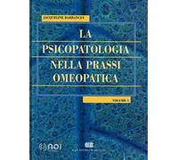 La psicopatologia nella prassi omeopatica. Vol. 1
