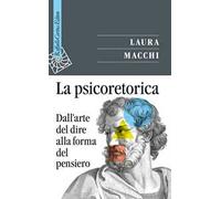 La psicoretorica. Dall'arte del dire alla forma del pensiero
