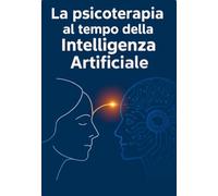 La psicoterapia al tempo dell'AI