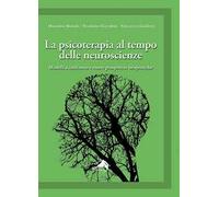 La psicoterapia al tempo delle neuroscienze. Modelli a confronto e nuove prospettive terapeutiche