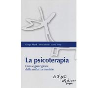 La psicoterapia. Cura e guarigione della malattia mentale
