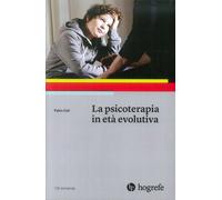 La psicoterapia in età evolutiva - [Hogrefe]