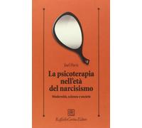 La psicoterapia nell'età del narcisismo. Modernità, scienza e società