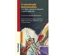 La psicoterapia postrazionalista. Casi clinici, metodi di intervento e aspetti applicativi