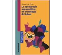 La psicoterapia psicoanalitica: un'archeologia del futuro