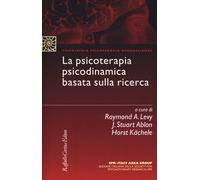 La psicoterapia psicodinamica basata sulla ricerca - Levy R. A. (cur.); Ab...