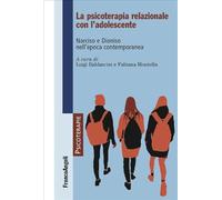 Psicoterapia Relazionale Con L'Adolescente. Narciso E Dioniso Nell'Epoca Contemp