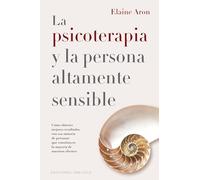 La psicoterapia y la persona altamente sensible / Psycoterapy and the Highly Sensitive Person: Como Obtener Mejores Resultados Con Esa Minoria De ... Constituyen La Mayoria De Nuestros Clientes
