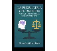 La Psiquiatría y el Derecho: Peritaje Médico-Legal en Salud Mental: 29
