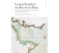 La psychanalyse du Río de la Plata: Luisa Alvarez de Toledo, Madeleine & Willy Baranger, José Bleger & Heinrich Racker: 053