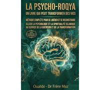 La Psycho-Roqya: Méthode complète pour se libérer et se reconstruire