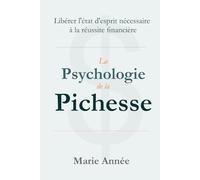 La psychologie de la richesse: Libérer l’état d’esprit nécessaire à la réussite financière