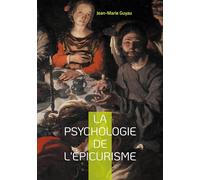 La psychologie de l'épicurisme: Exploration fascinante de l'ame épicurienne