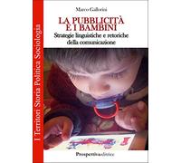 La pubblicità e i bambini. Strategie linguistiche e retoriche della comunicazione