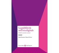 La pubblicità nell'era digitale. Modelli, tecniche e scenari - Panarese Pa...