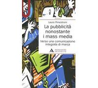 La pubblicità nonostante i mass media. Verso una comunicazione integrata di marca