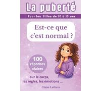 La puberté chez les filles : guide 10 à 13 ans: 100 réponses pour comprendre son corps, ses émotions et les règles