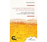 La publicité brassicole de 1970 à nos jours: Une analyse diachronique à travers les pages de Paris Match