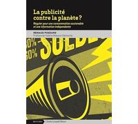 La publicité contre la planète ?: Réguler pour une consommation soutenable et une information indépendante